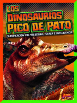 cover image of Los dinosaurios pico de pato: clasificación por velocidad, fuerza e inteligencia